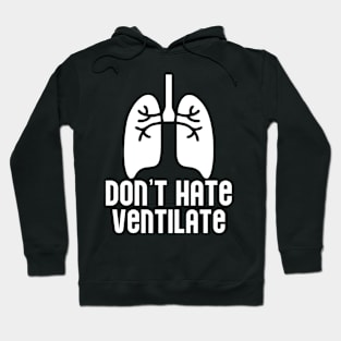 Don't Hate Ventilate Hoodie